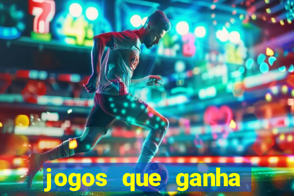 jogos que ganha dinheiro no cadastro